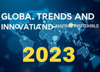 Global Trends and Innovations Shaping the World in 2023 Global Trends and Innovations Shaping the World in 2023
